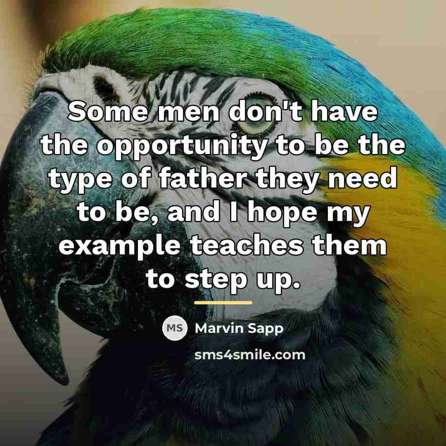 “Some men don't have the opportunity to be the type…” quote by Marvin Sapp