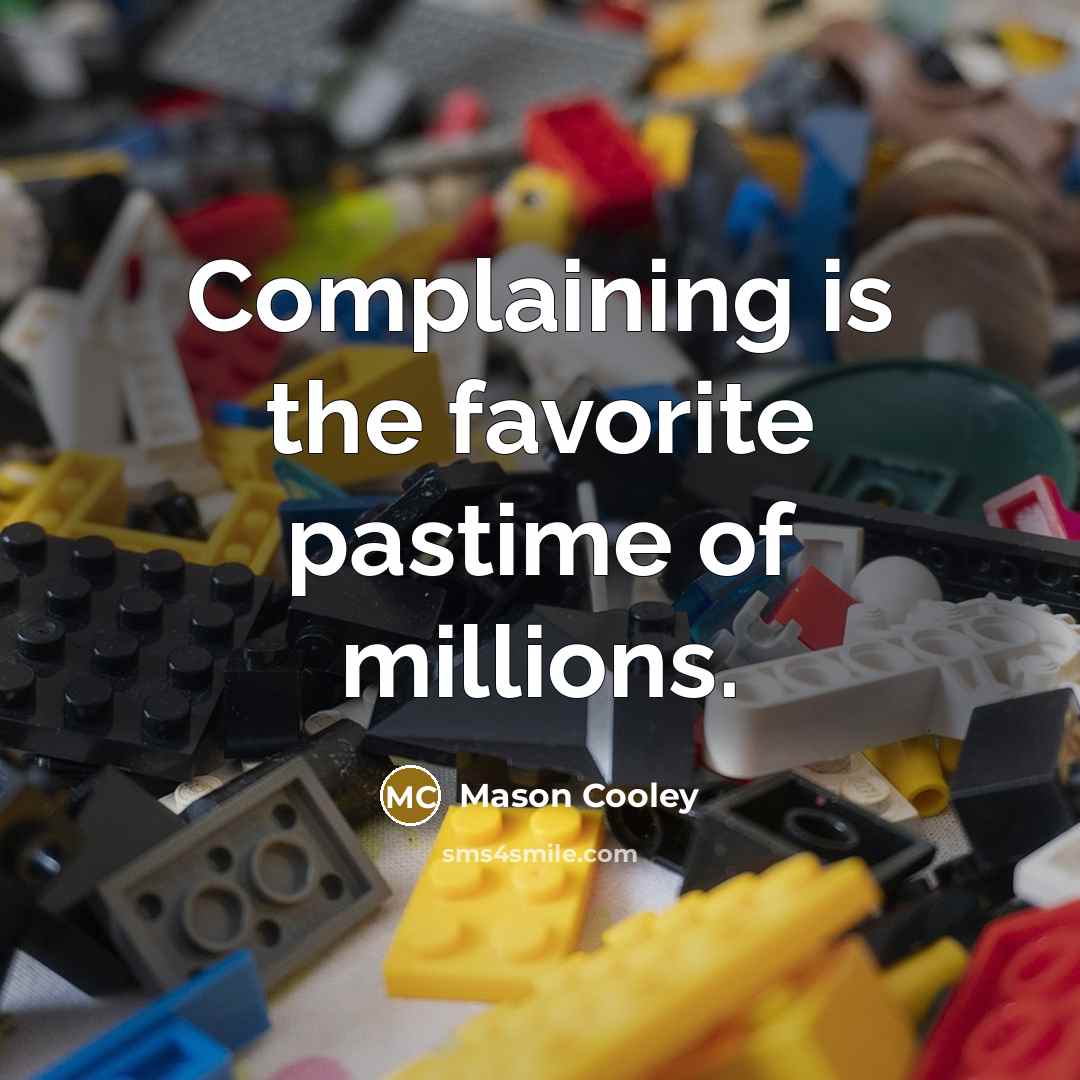 “Complaining is the favorite pastime of millions.…” quote by Mason Cooley