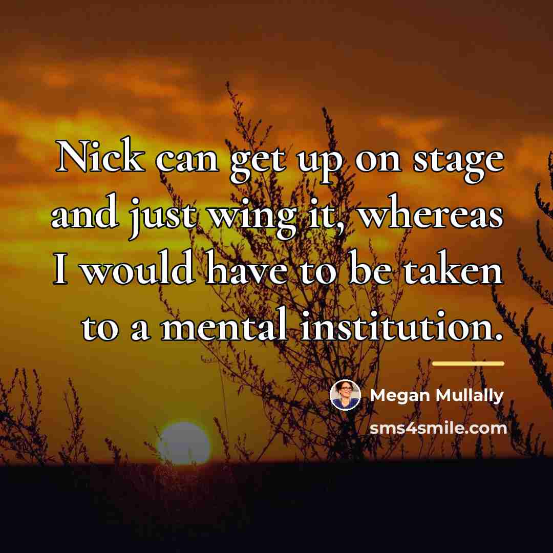 “Nick can get up on stage and just wing it,…” quote by Megan Mullally
