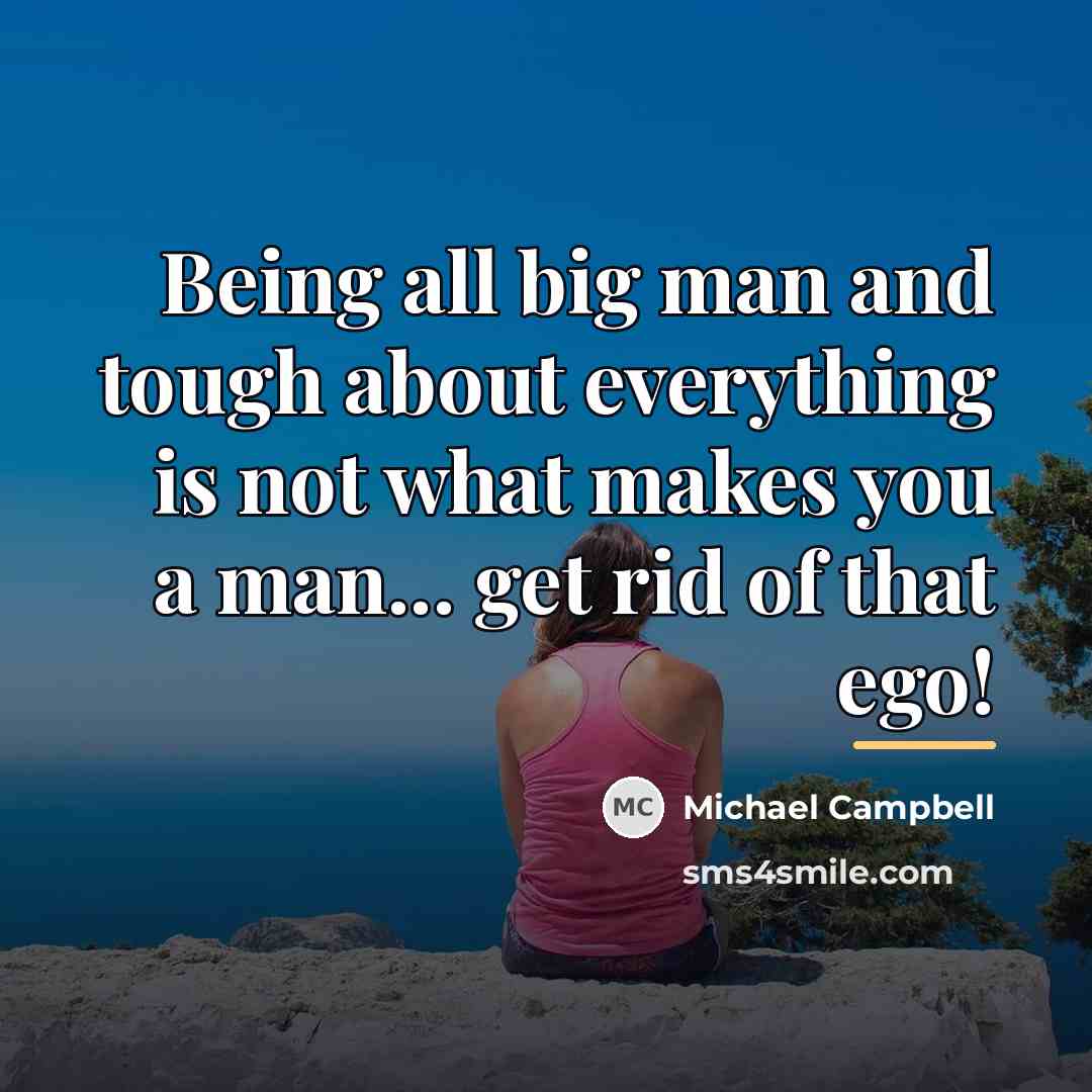 “Being all big man and tough about everything is not…” quote by Michael Campbell