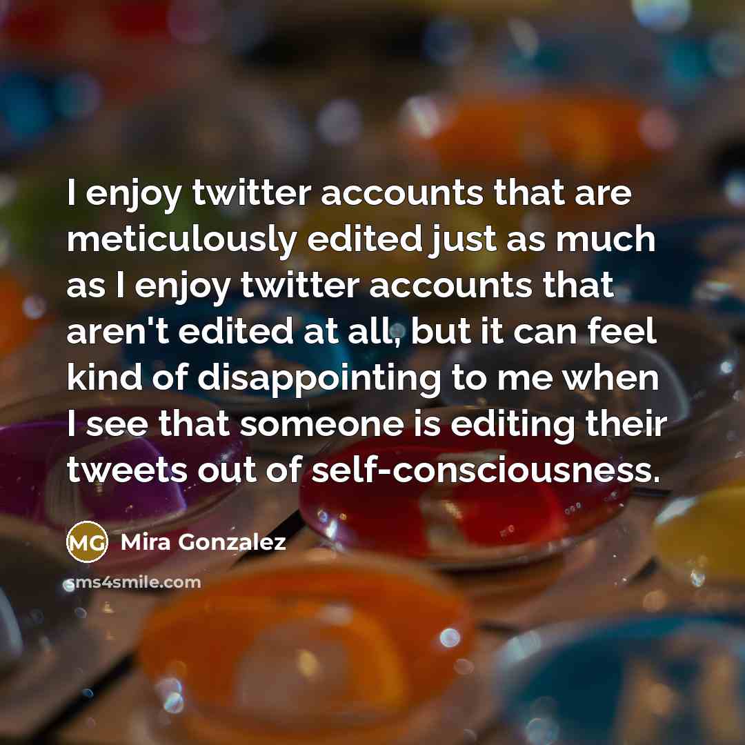 “I enjoy twitter accounts that are meticulously edited just as…” quote by Mira Gonzalez