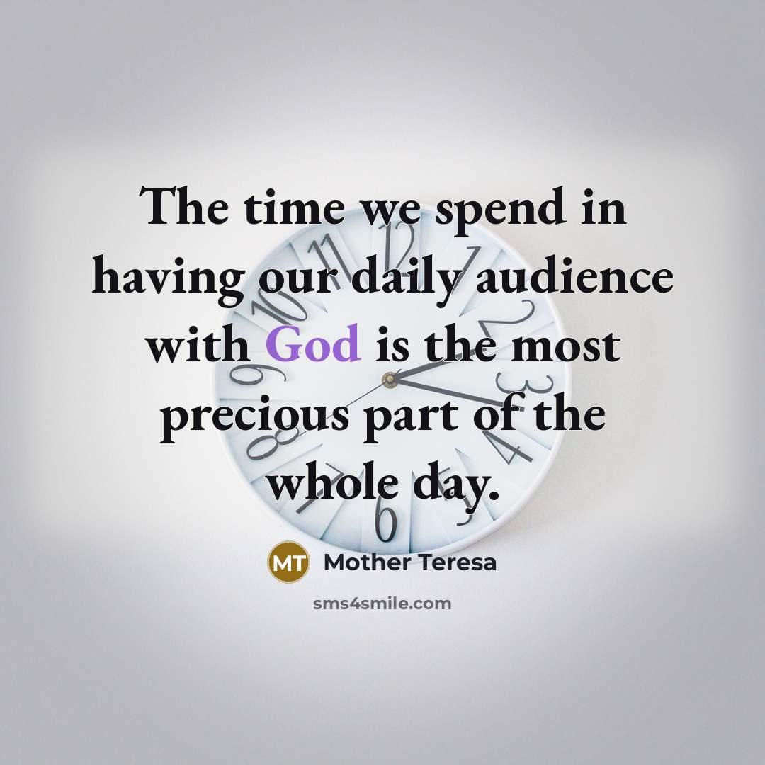 “The time we spend in having our daily audience with…” quote by Mother Teresa