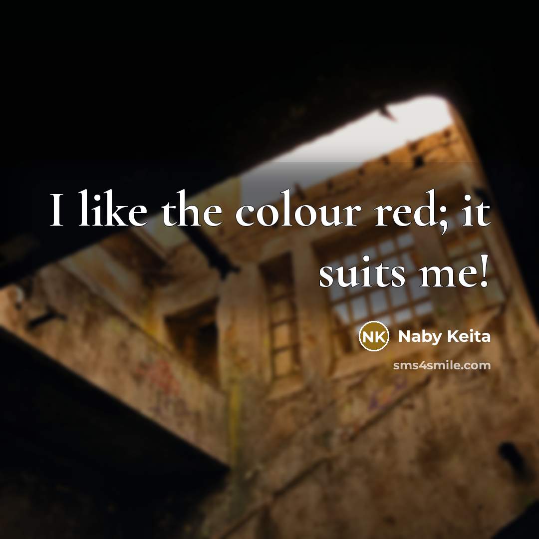 “I like the colour red; it suits me!…” quote by Naby Keita