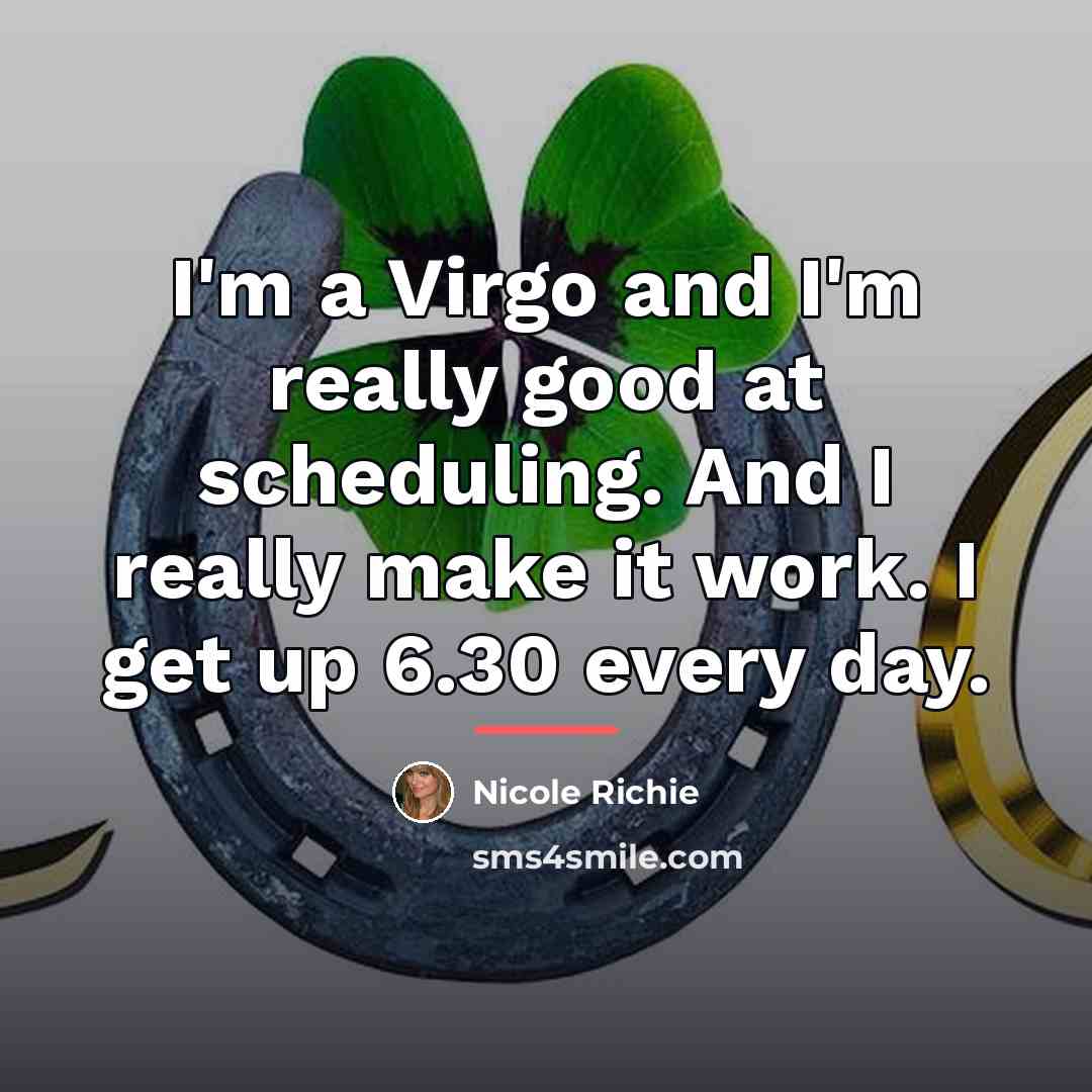 “I'm a Virgo and I'm really good at scheduling. And…” quote by Nicole Richie