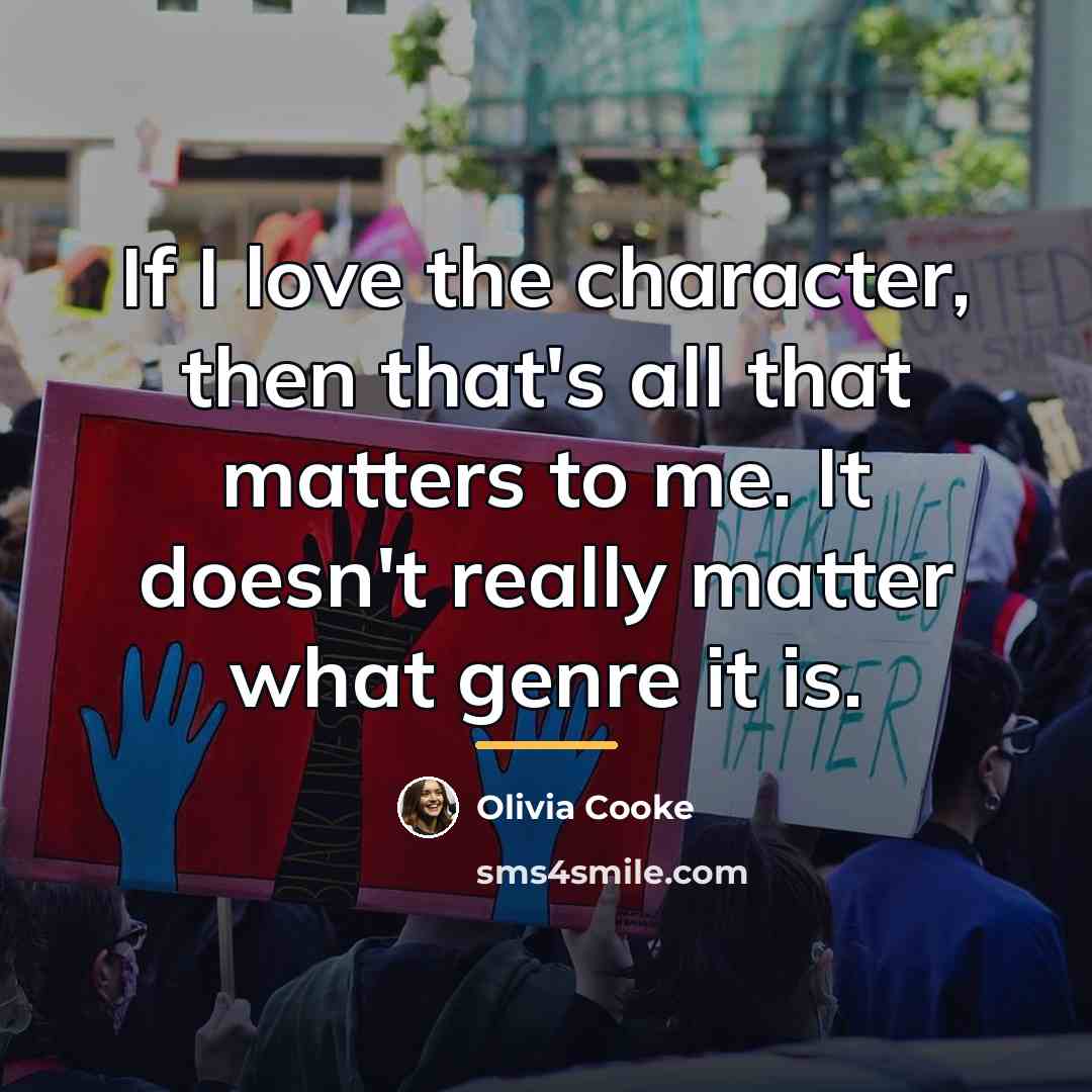 “If I love the character, then that's all that matters…” quote by Olivia Cooke