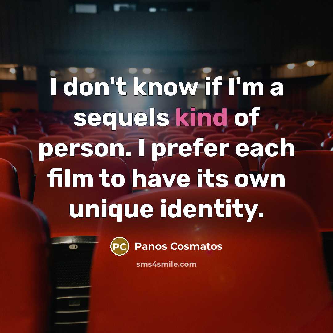 “I don't know if I'm a sequels kind of person.…” quote by Panos Cosmatos