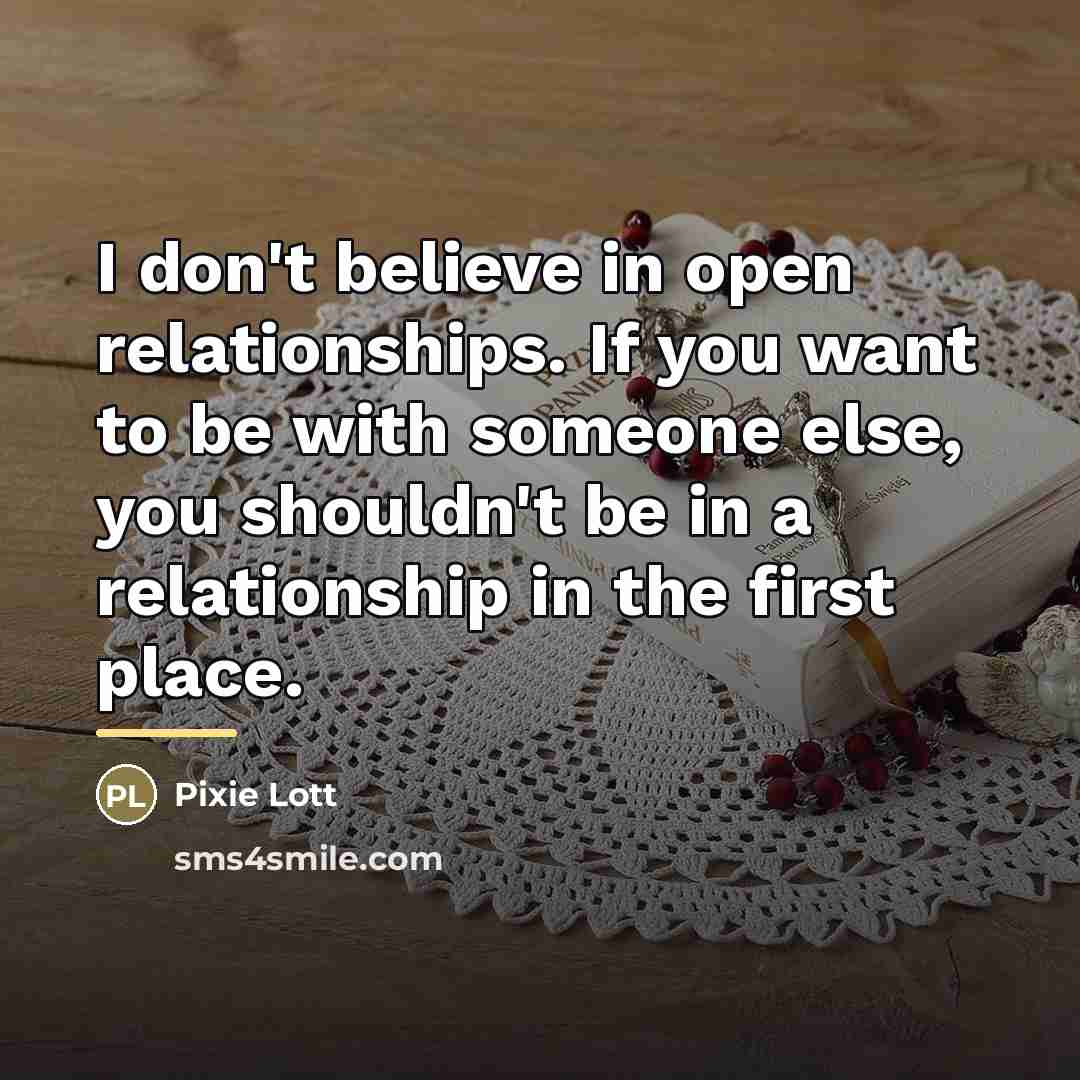 “I don't believe in open relationships. If you want to…” quote by Pixie Lott
