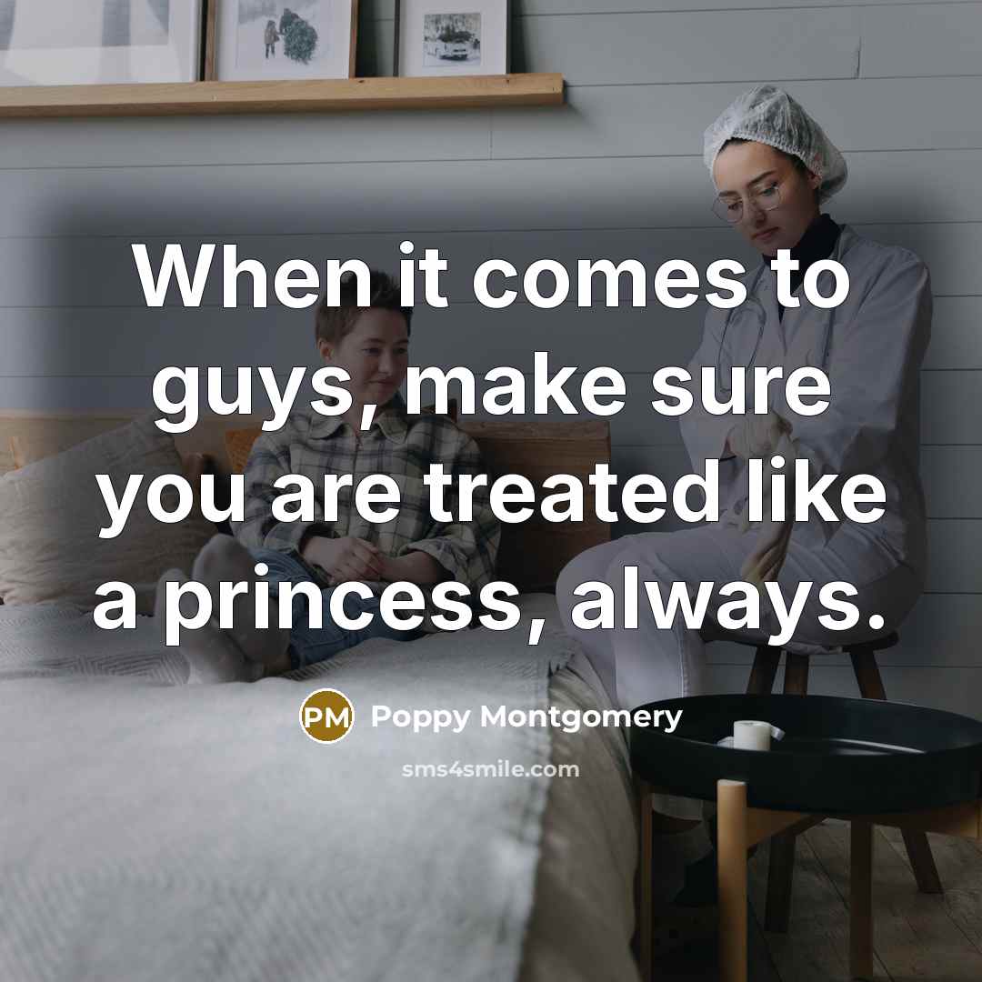 “When it comes to guys, make sure you are treated…” quote by Poppy Montgomery