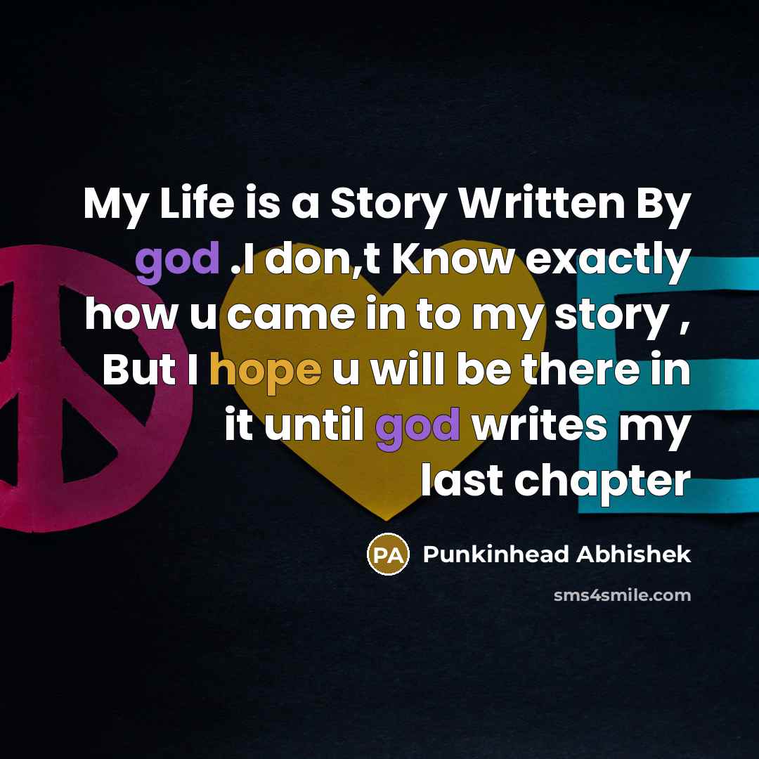 “My Life is a Story Written By god .I don,t…” quote by Punkinhead Abhishek
