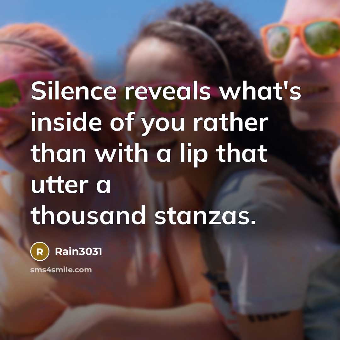 “Silence reveals what's inside of you rather than with a…” quote by Rain3031