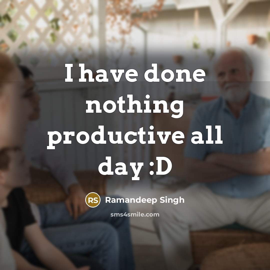 “I have done nothing productive all day :D…” quote by Ramandeep Singh