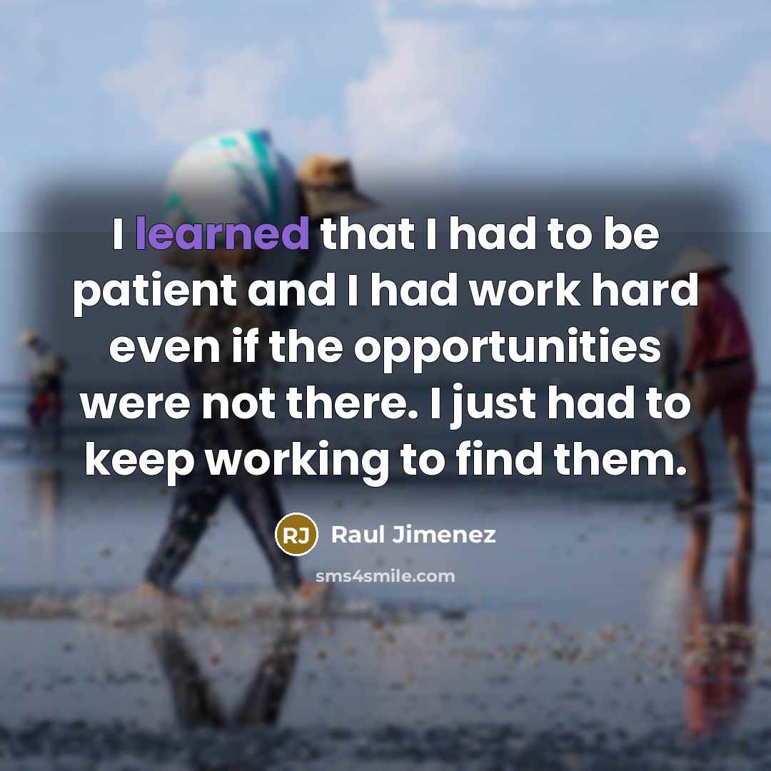 “I learned that I had to be patient and I…” quote by Raul Jimenez