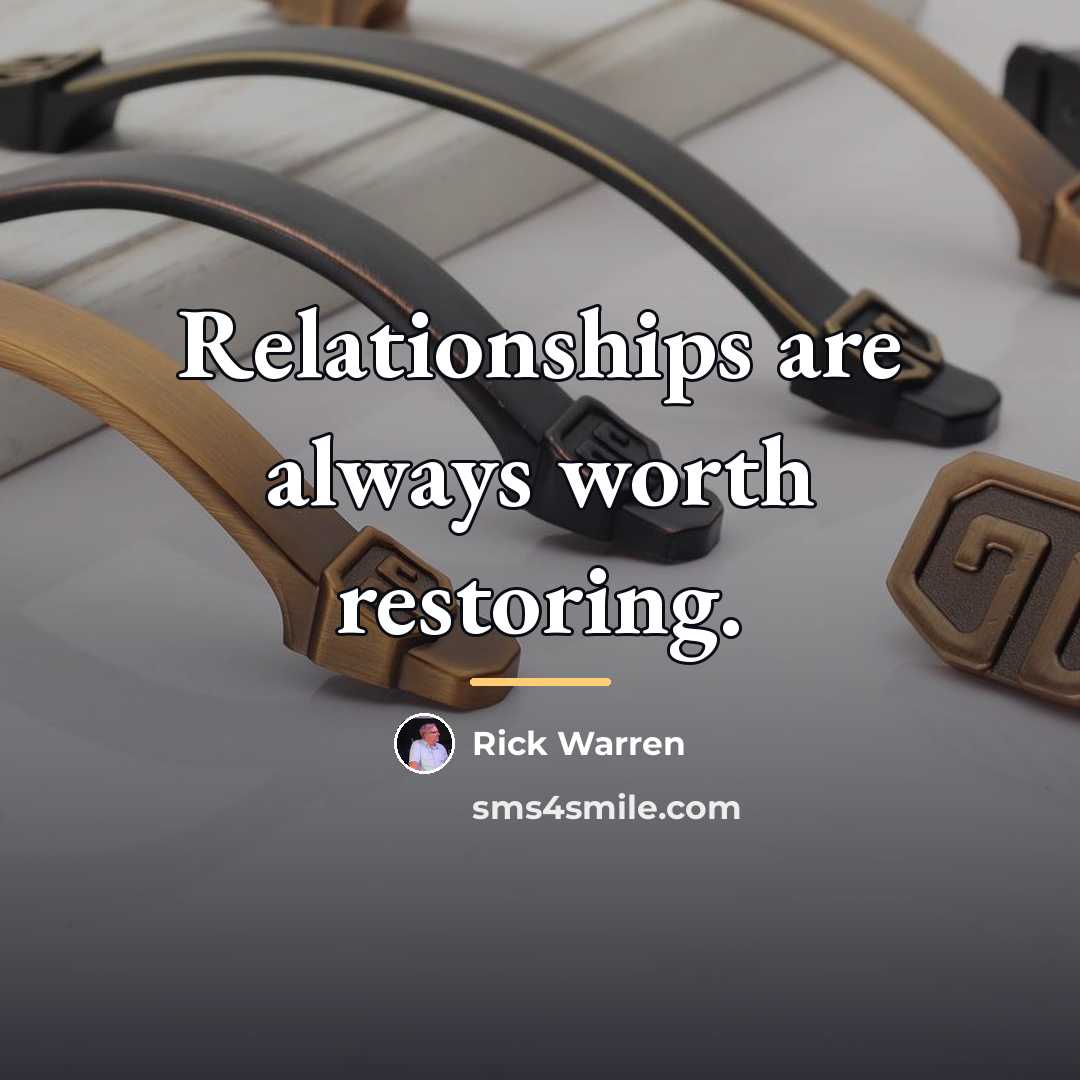 “Relationships are always worth restoring.…” quote by Rick Warren