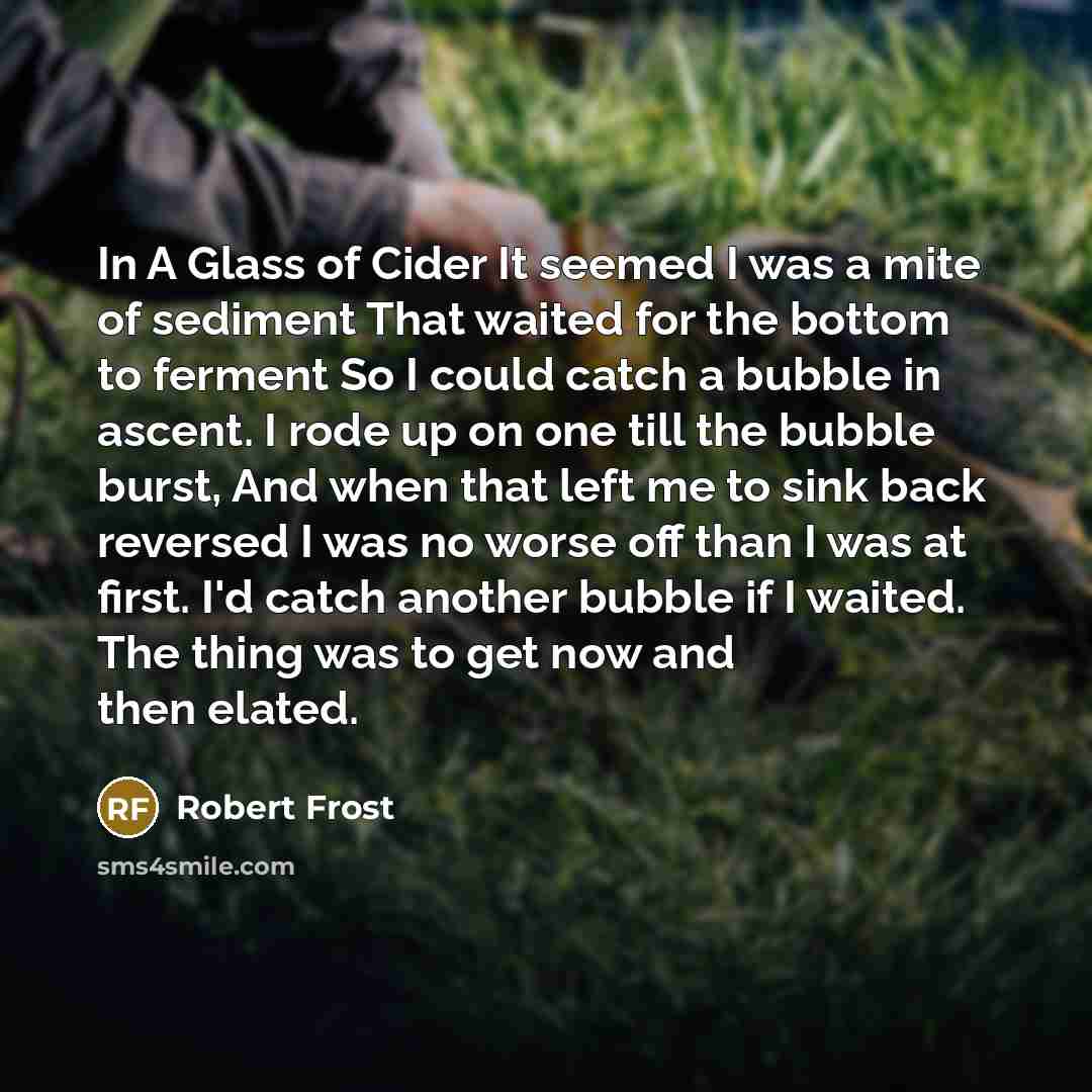 “In A Glass of Cider It seemed I was a…” quote by Robert Frost