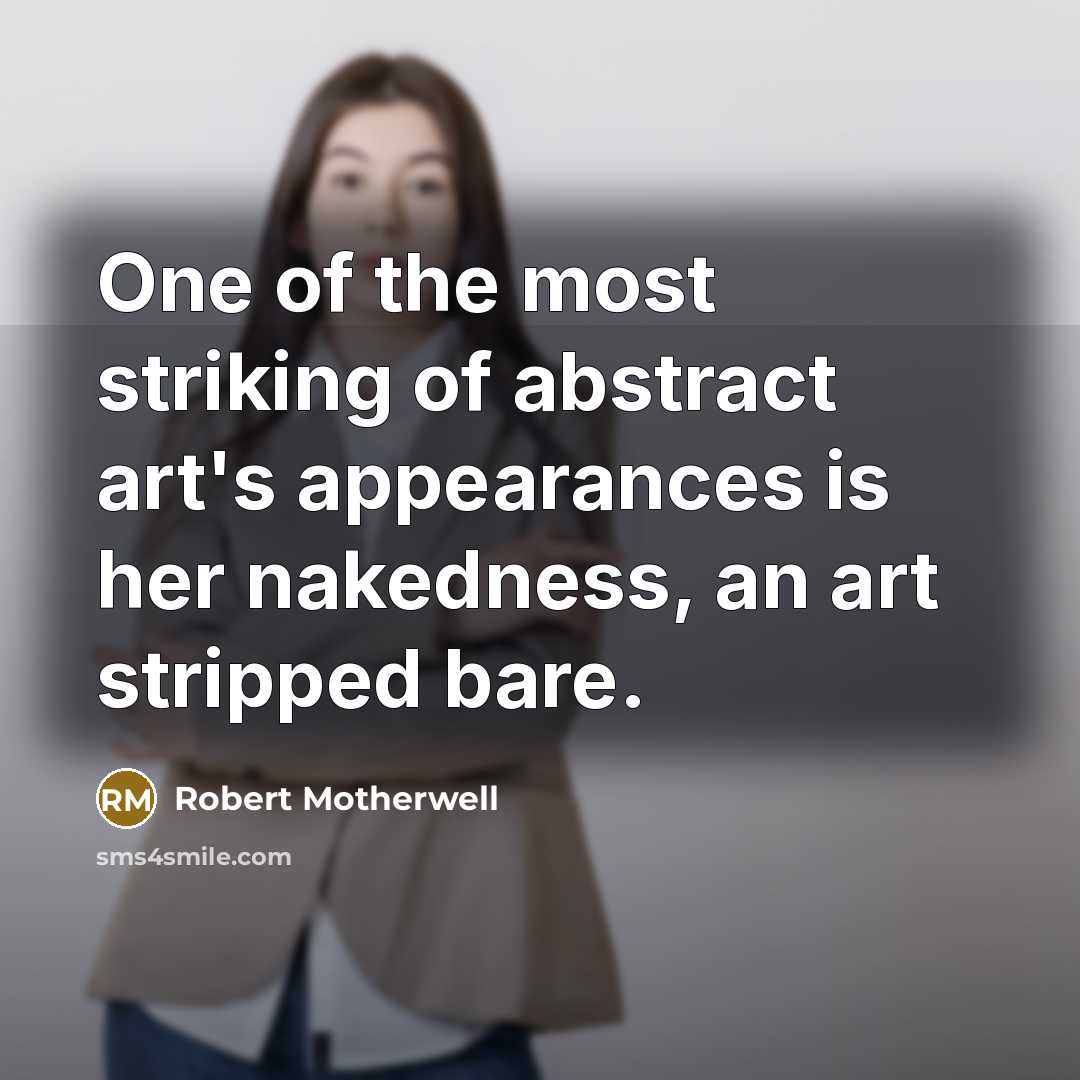 “One of the most striking of abstract art's appearances is…” quote by Robert Motherwell