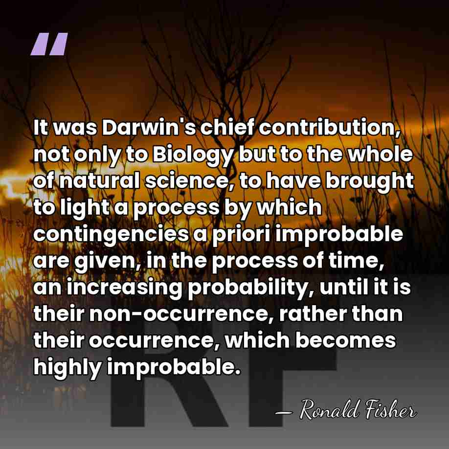 It was Darwin's chief contribution, not only to Biology but to the&hellip; - Ronald Fisher