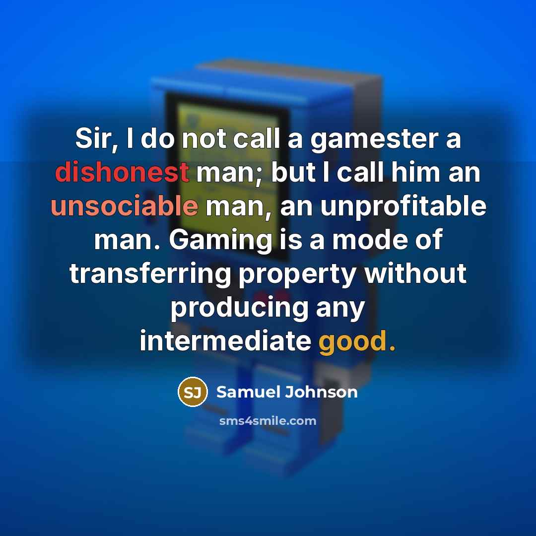 “Sir, I do not call a gamester a dishonest man;…” quote by Samuel Johnson