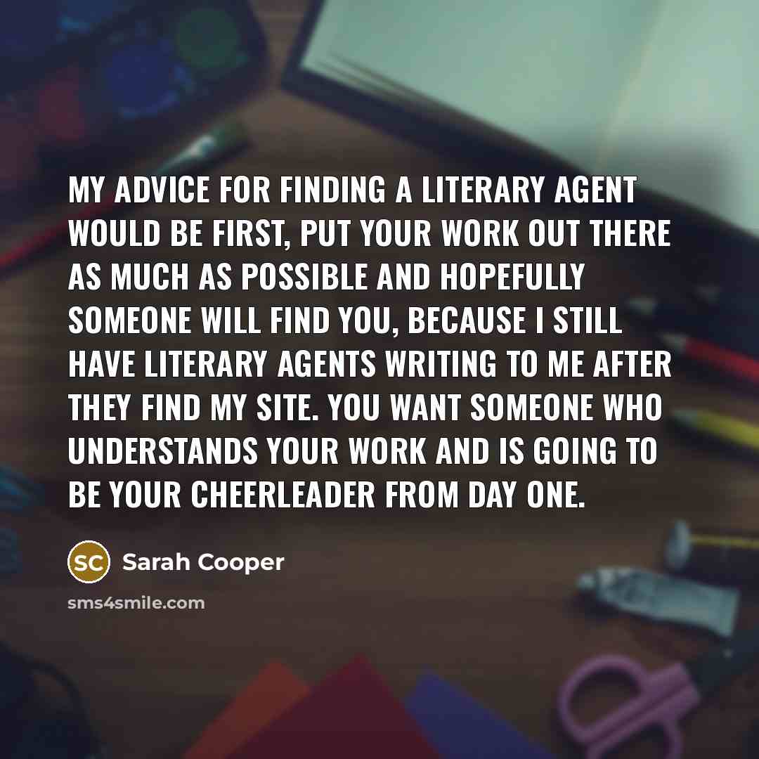 “My advice for finding a literary agent would be first,…” quote by Sarah Cooper