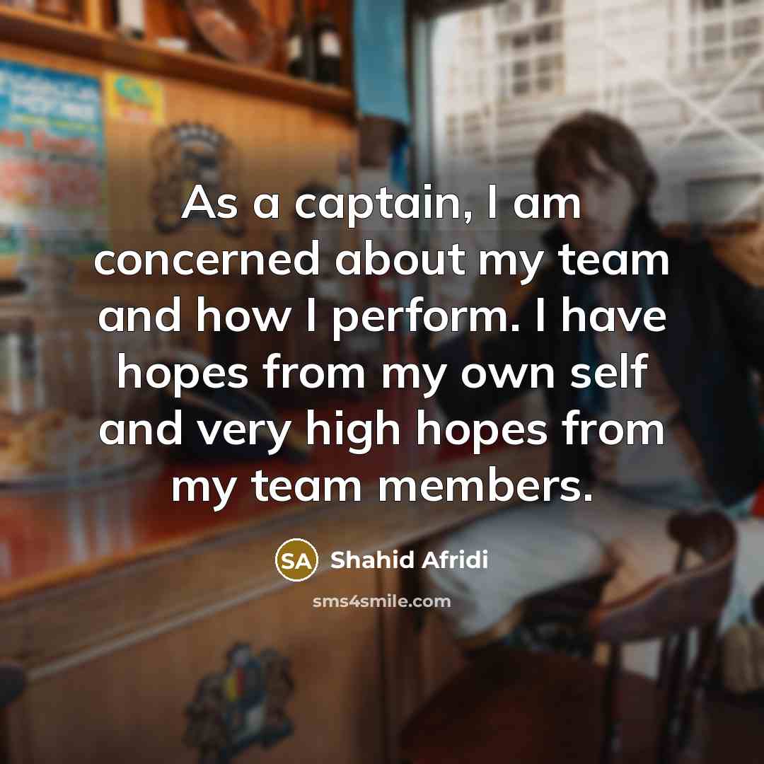 “As a captain, I am concerned about my team and…” quote by Shahid Afridi