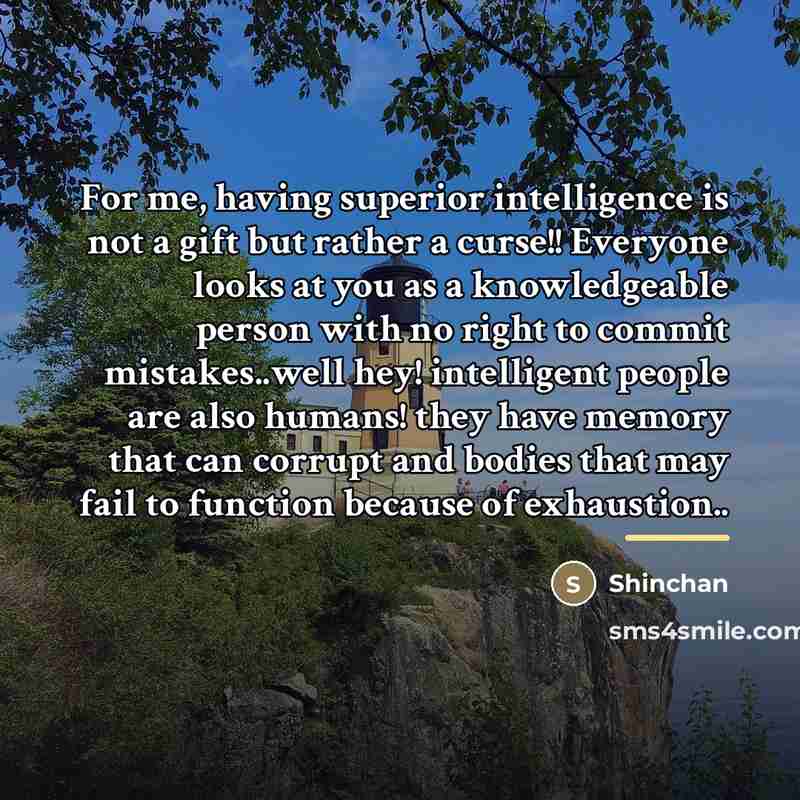 “For me, having superior intelligence is not a gift but…” quote by Shinchan