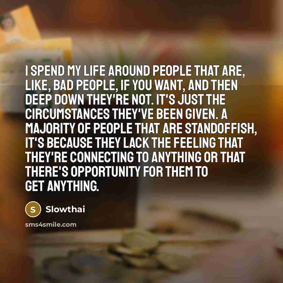 “I spend my life around people that are, like, bad…” quote by Slowthai