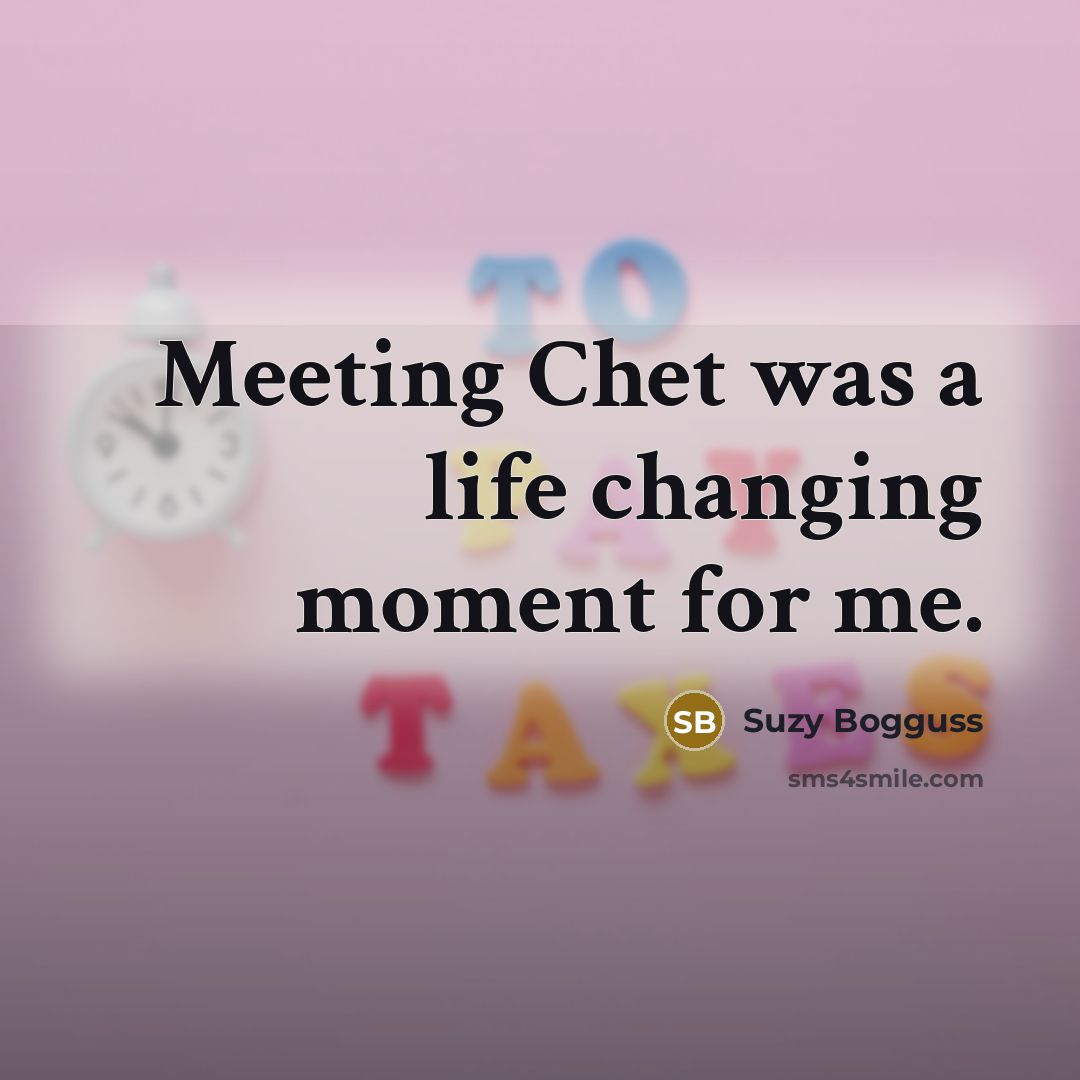 “Meeting Chet was a life changing moment for me.…” quote by Suzy Bogguss