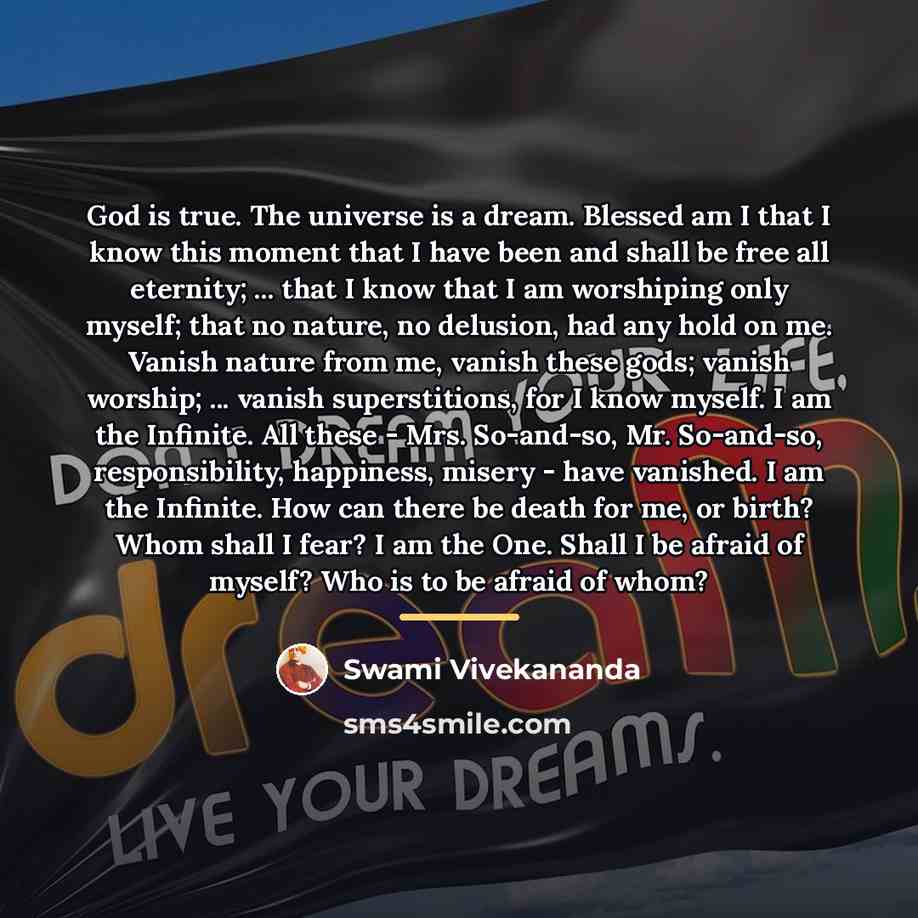 “God is true. The universe is a dream. Blessed am…” quote by Swami Vivekananda
