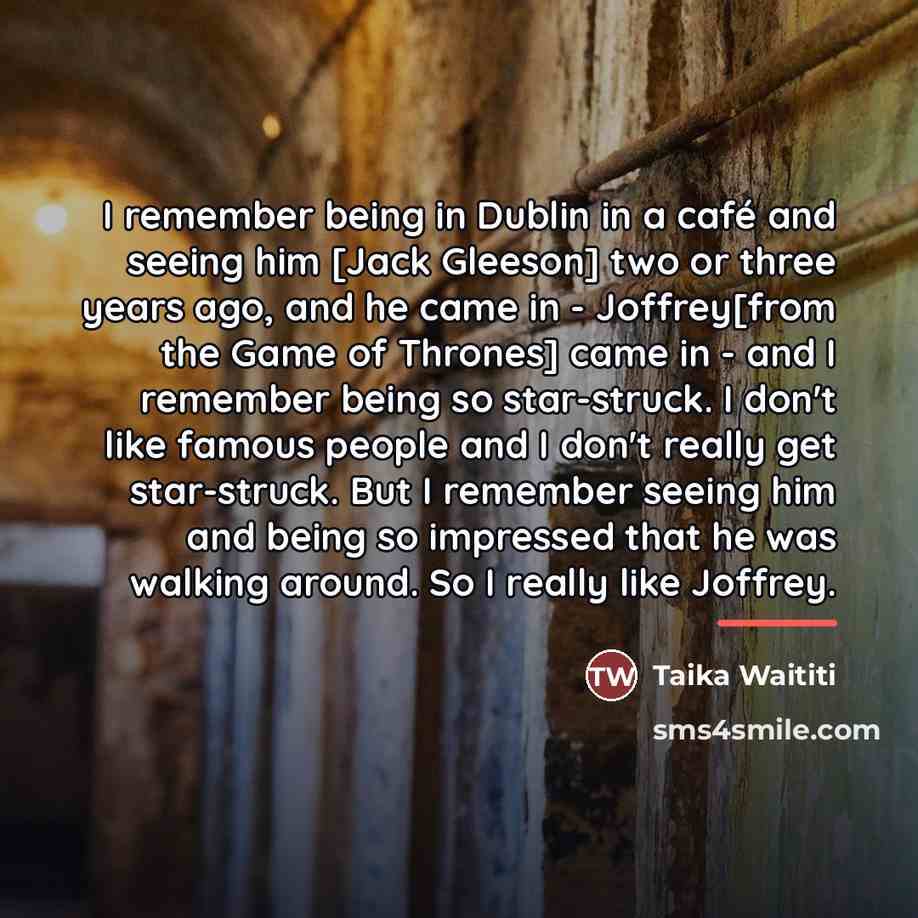 “I remember being in Dublin in a café and seeing…” quote by Taika Waititi