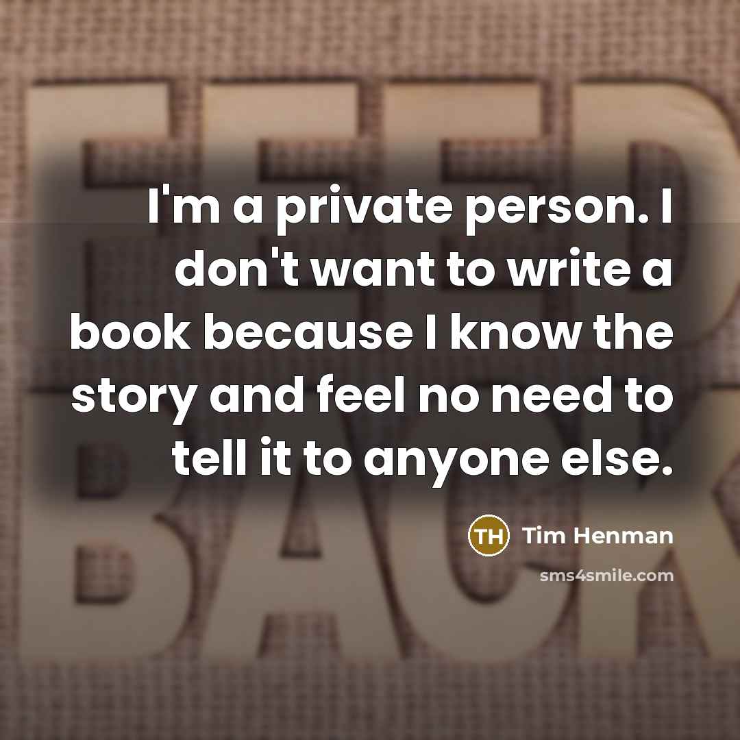 “I'm a private person. I don't want to write a…” quote by Tim Henman