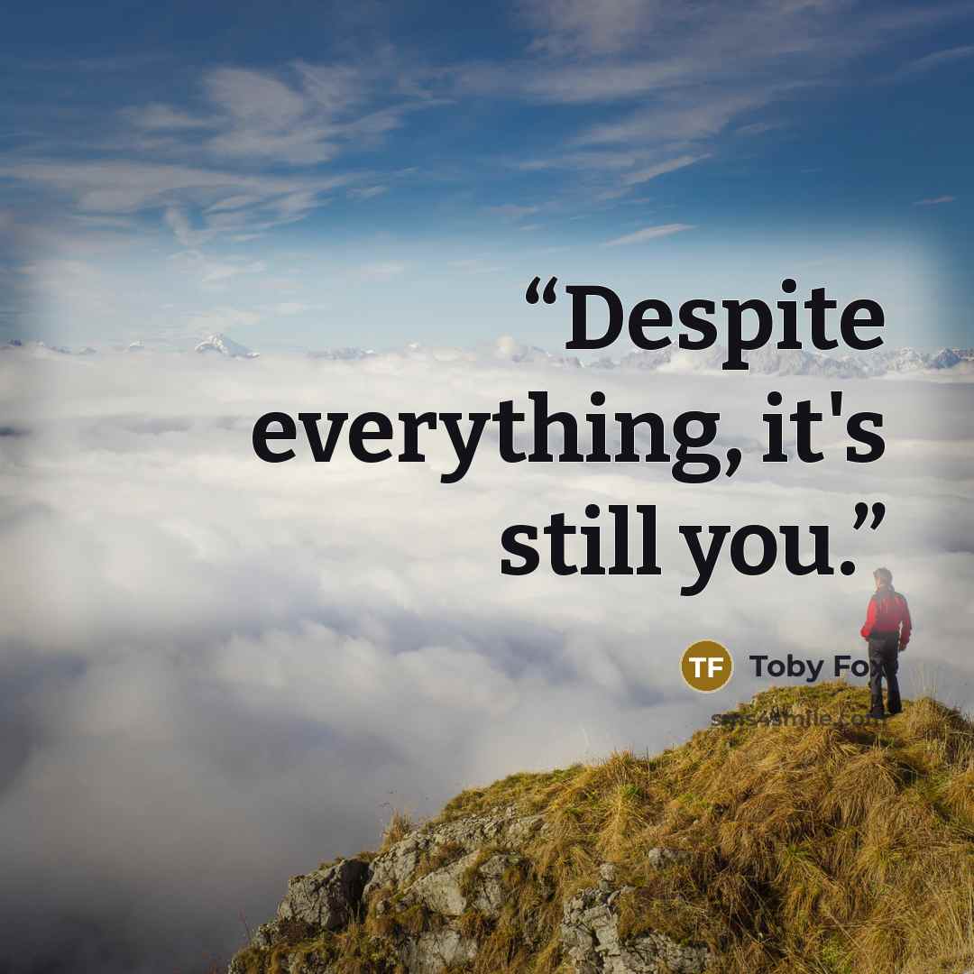 “Despite everything, it's still you.” quote by Toby Fox