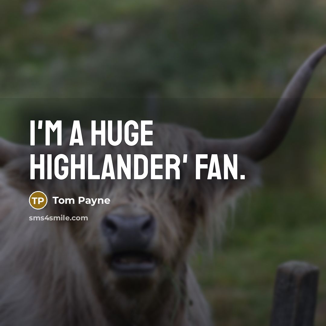“I'm a huge Highlander' fan.…” quote by Tom Payne