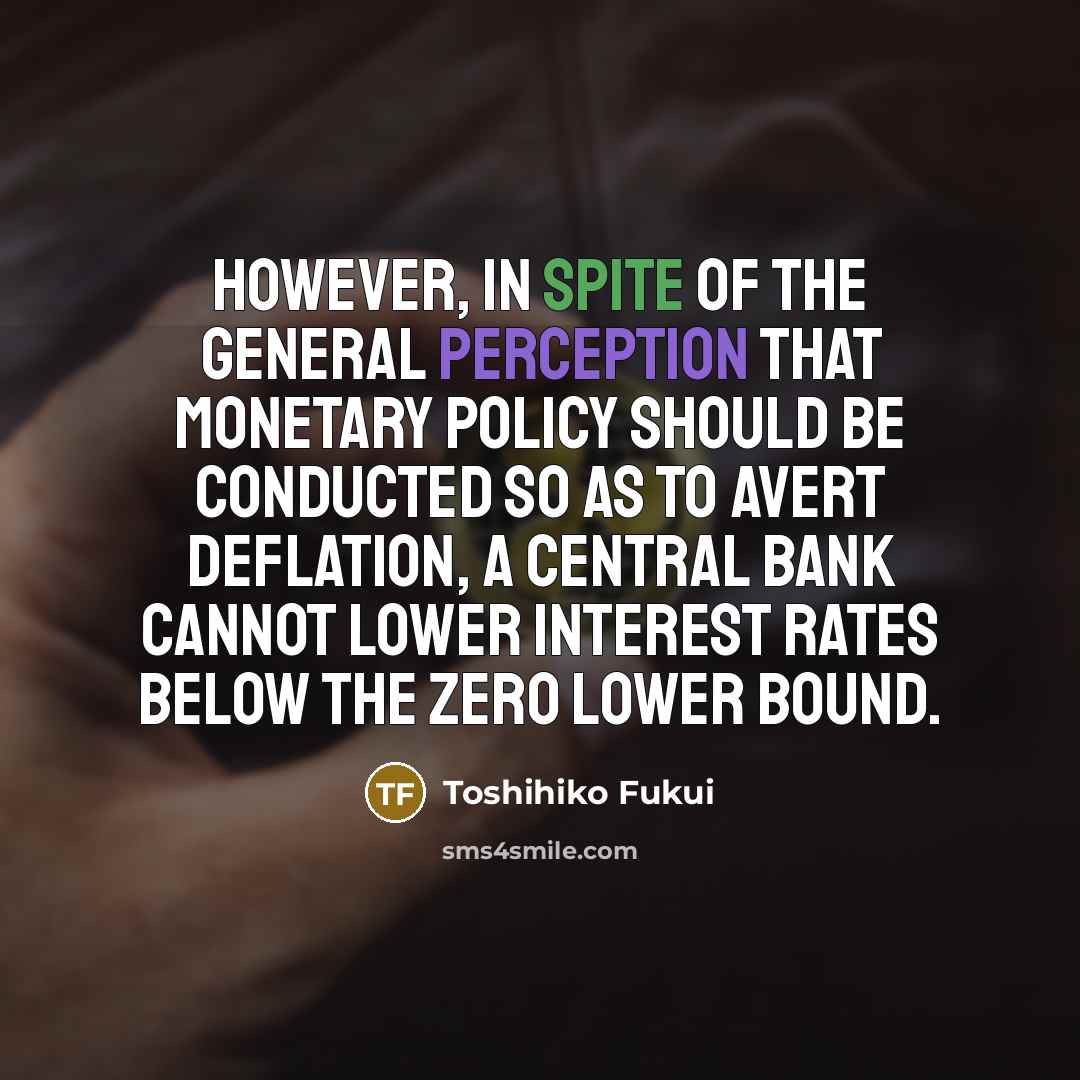 “However, in spite of the general perception that monetary policy…” quote by Toshihiko Fukui