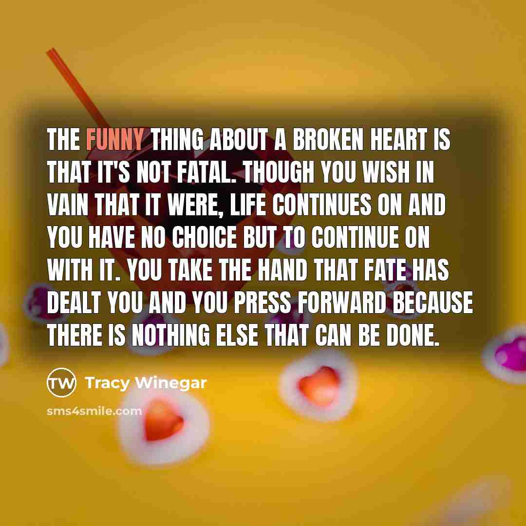 “The funny thing about a broken heart is that it's…” quote by Tracy Winegar