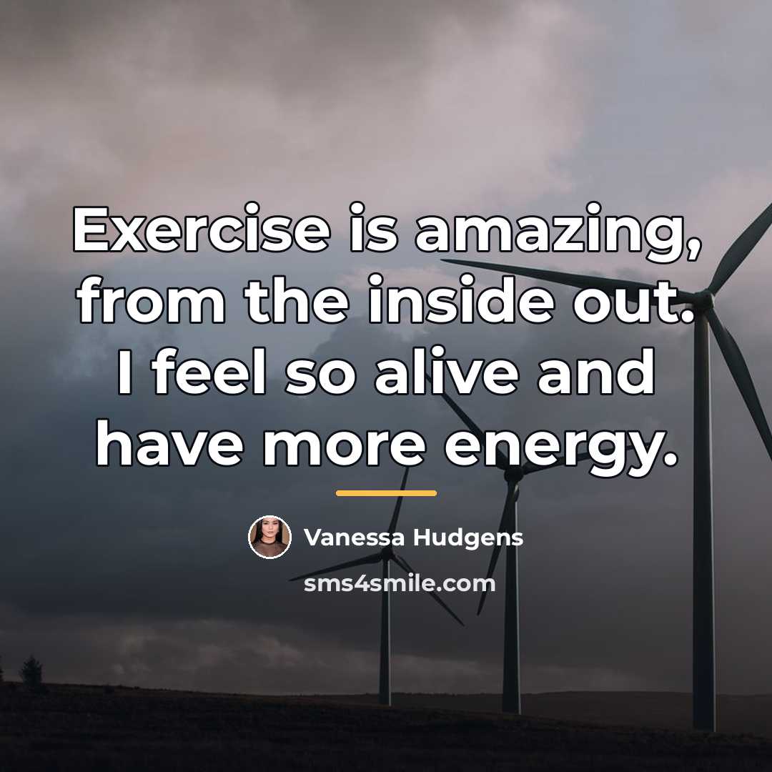 “Exercise is amazing, from the inside out. I feel so…” quote by Vanessa Hudgens
