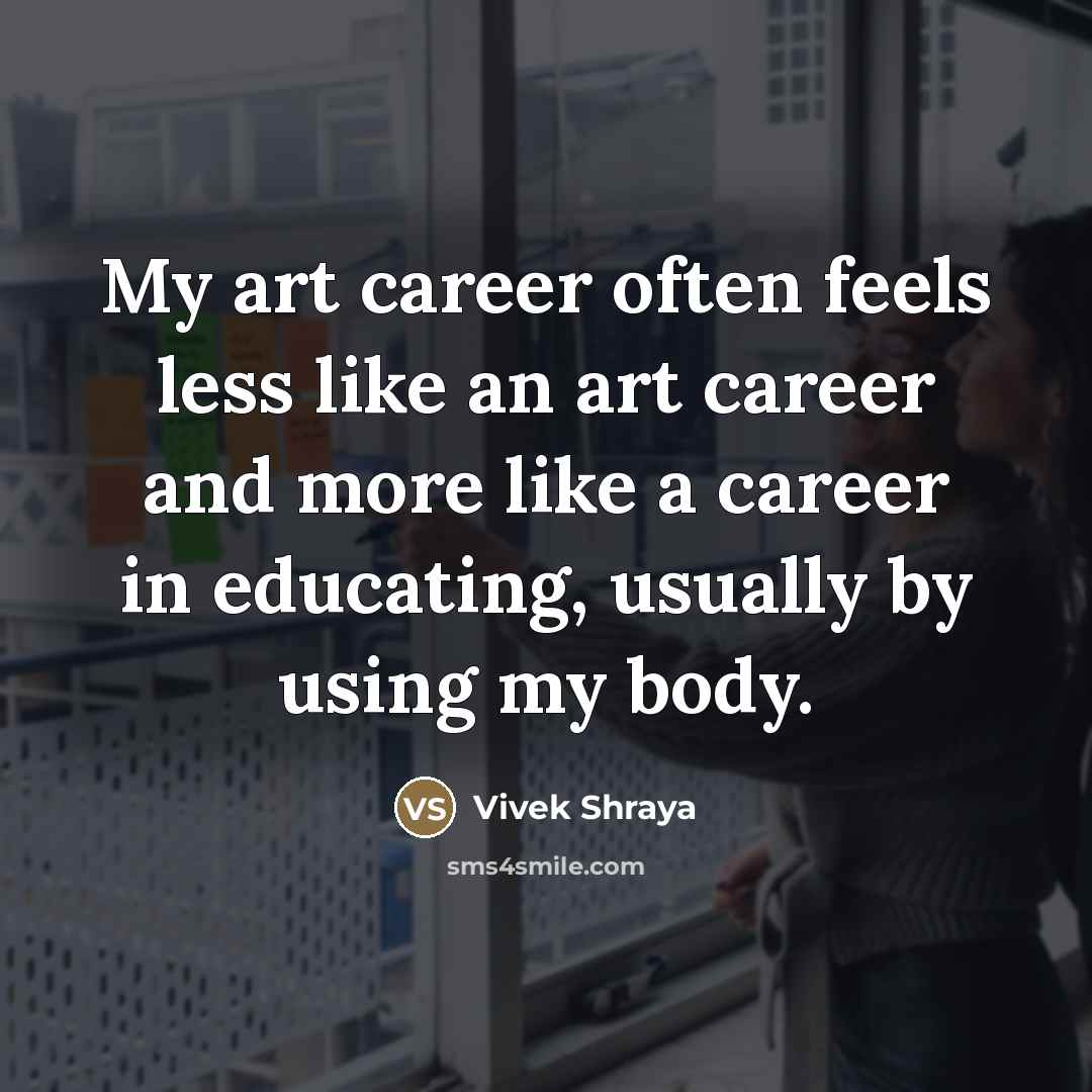 “My art career often feels less like an art career…” quote by Vivek Shraya