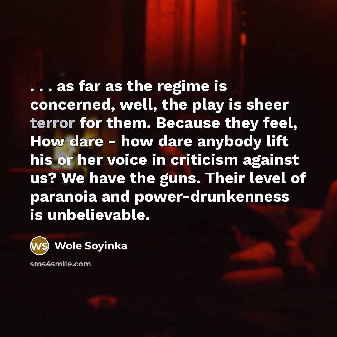 “. . . as far as the regime is concerned,…” quote by Wole Soyinka