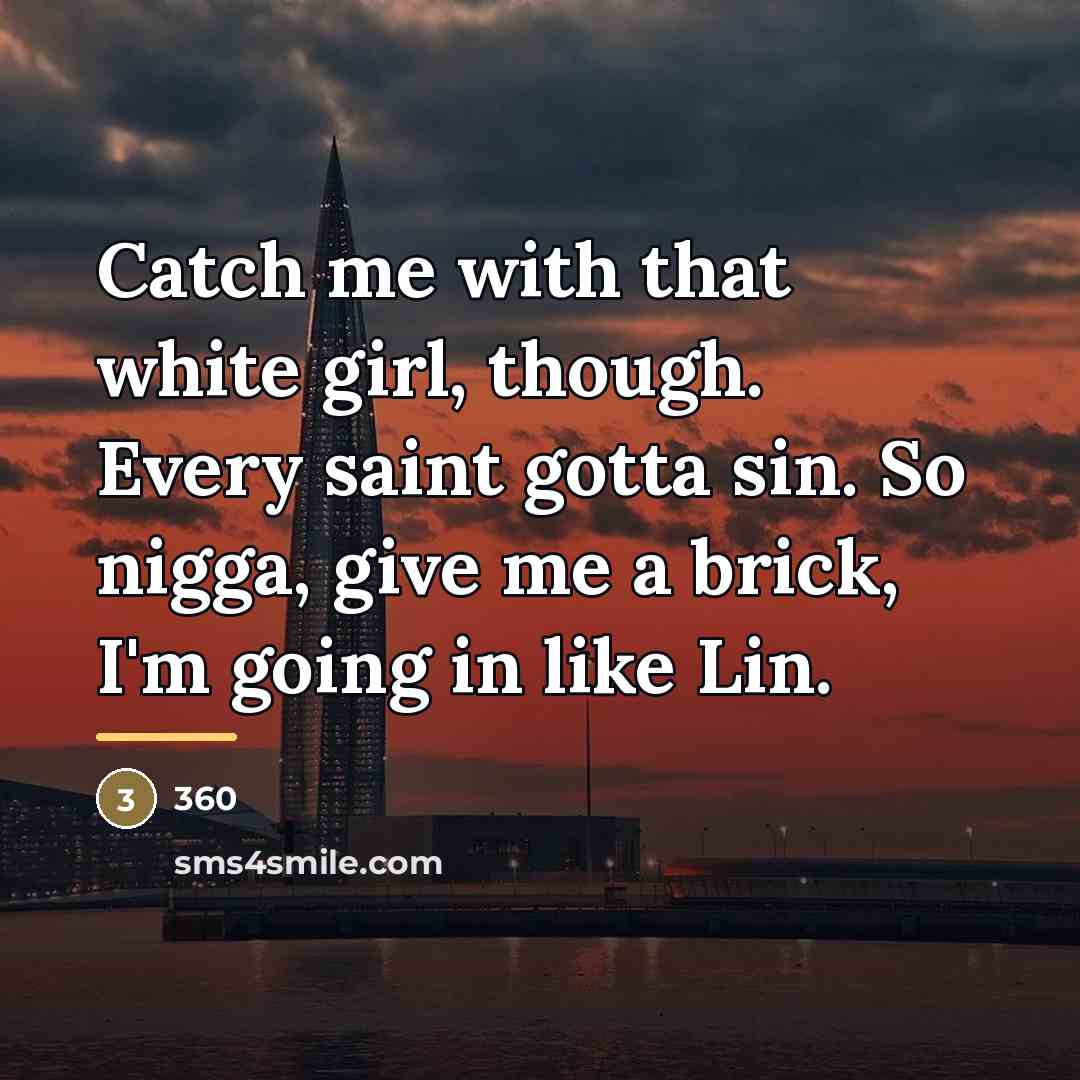 “Catch me with that white girl, though. Every saint gotta…” quote by 360