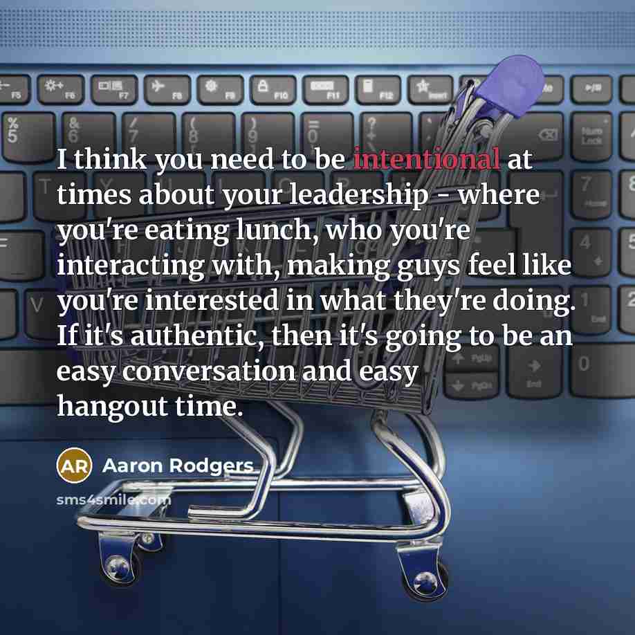 “I think you need to be intentional at times about…” quote by Aaron Rodgers