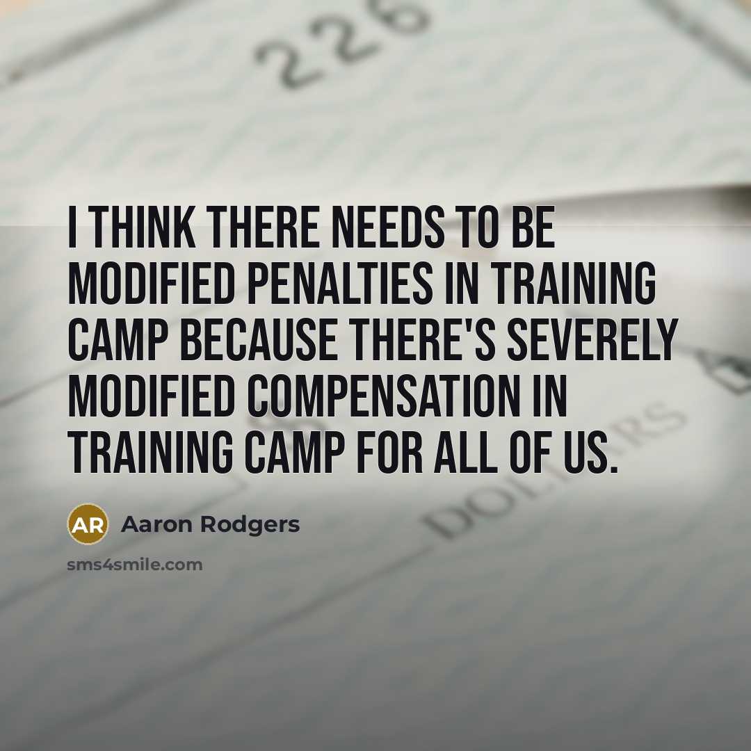 “I think there needs to be modified penalties in training…” quote by Aaron Rodgers
