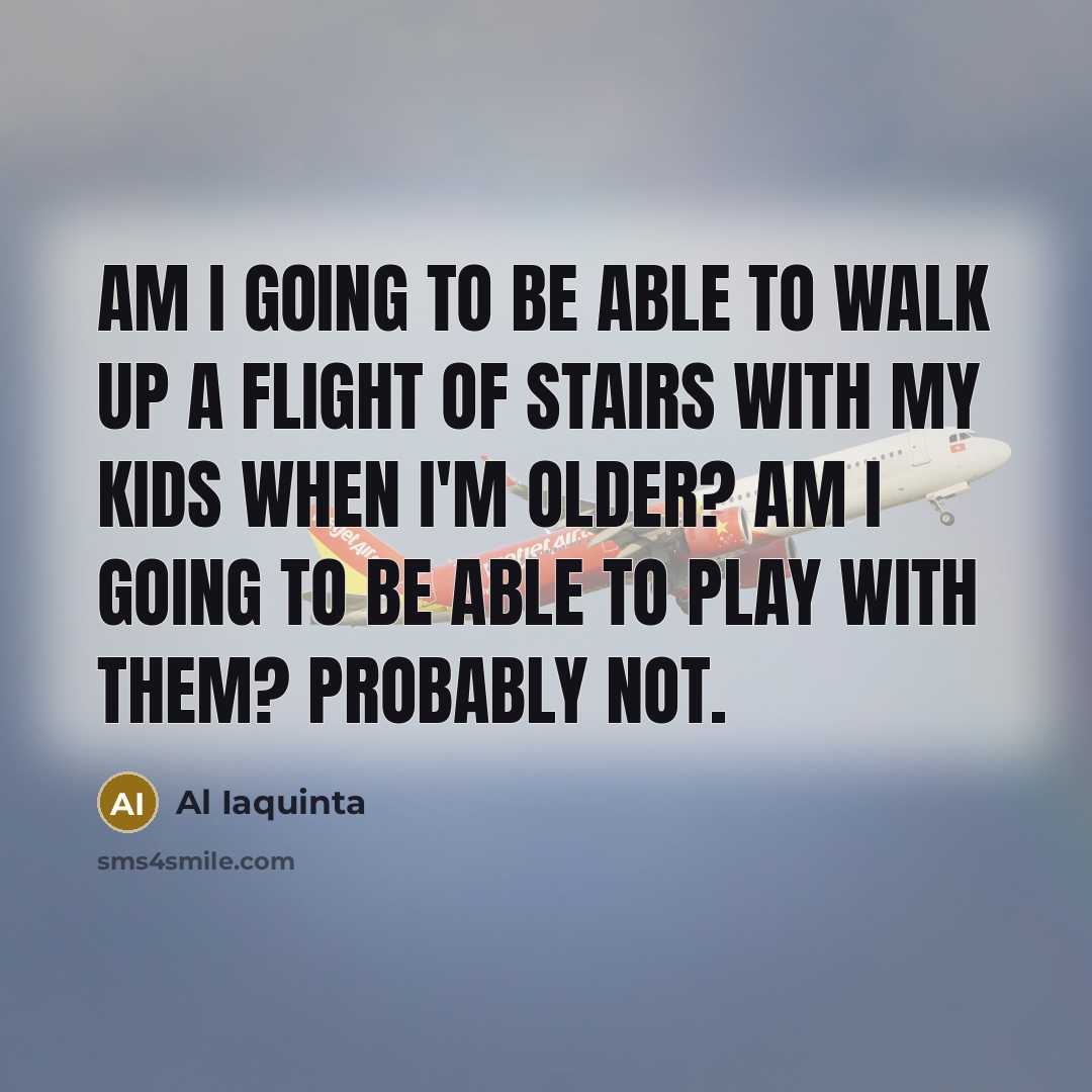 “Am I going to be able to walk up a…” quote by Al Iaquinta
