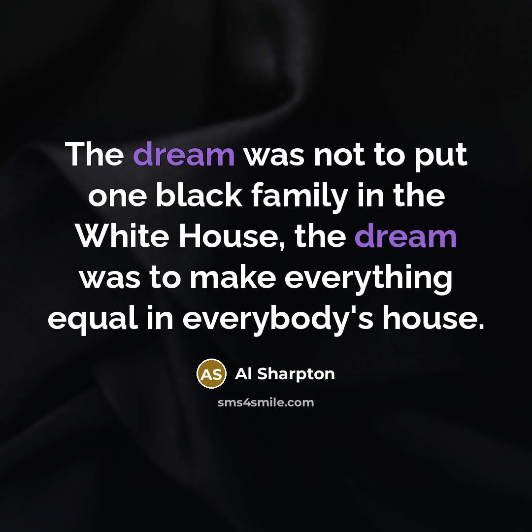 “The dream was not to put one black family in…” quote by Al Sharpton