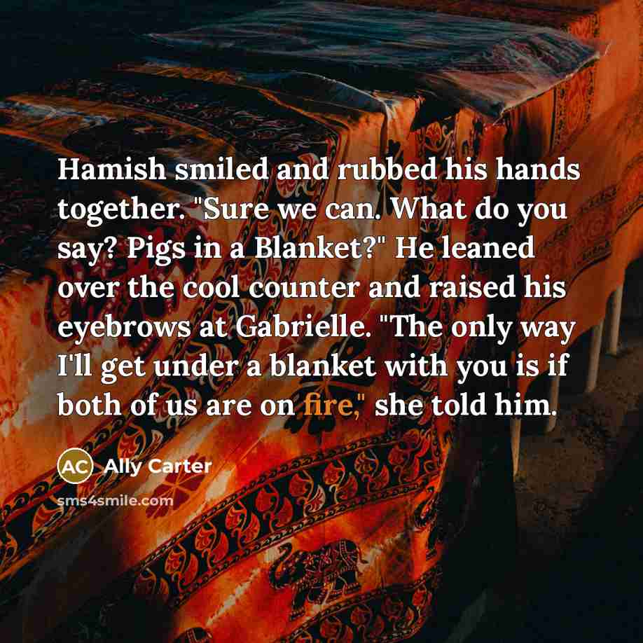 “Hamish smiled and rubbed his hands together. "Sure we can.…” quote by Ally Carter