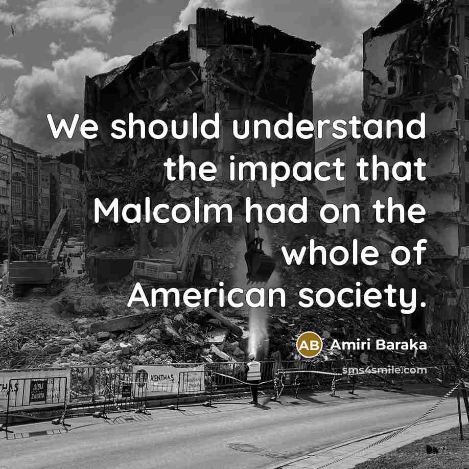 “We should understand the impact that Malcolm had on the…” quote by Amiri Baraka