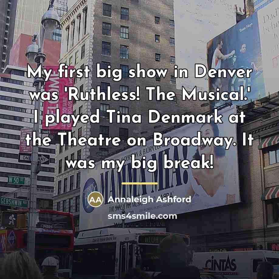 “My first big show in Denver was 'Ruthless! The Musical.'…” quote by Annaleigh Ashford
