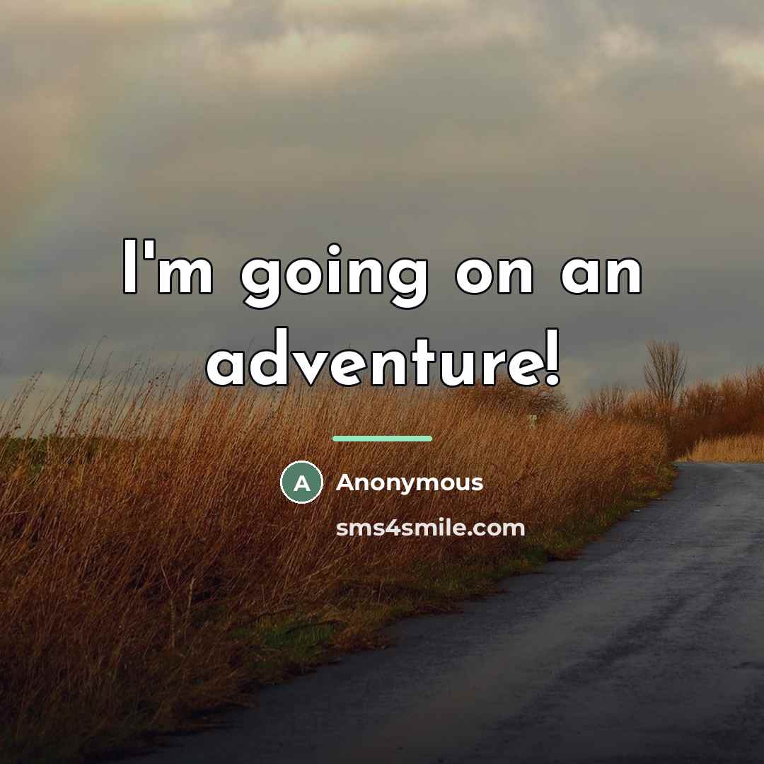 “I'm going on an adventure!…” quote by Anonymous