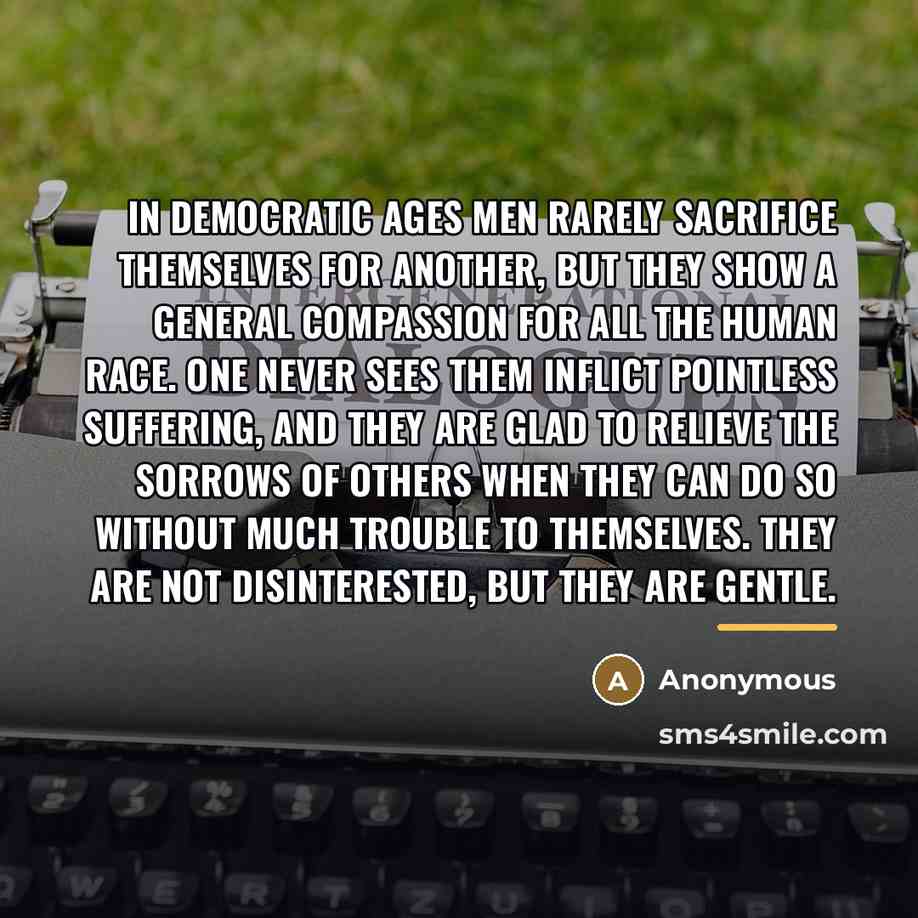 “In democratic ages men rarely sacrifice themselves for another, but…” quote by Anonymous