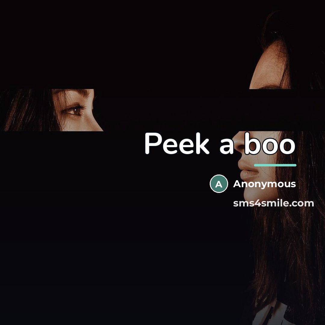 “Peek a boo…” quote by Anonymous