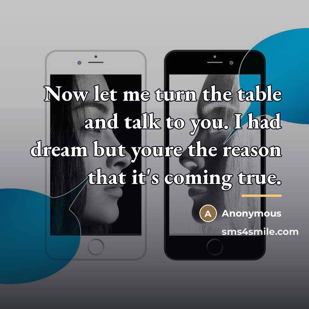 “Now let me turn the table and talk to you.…” quote by Anonymous