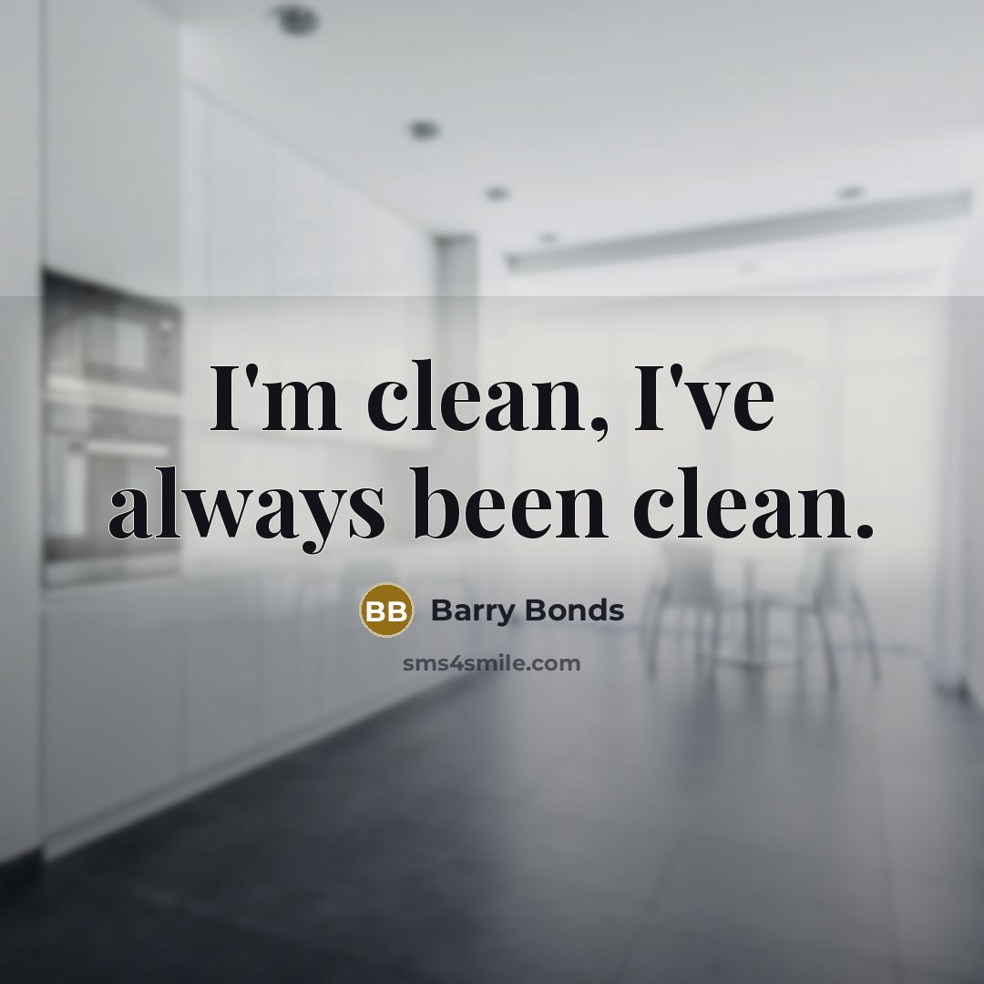 “I'm clean, I've always been clean.…” quote by Barry Bonds