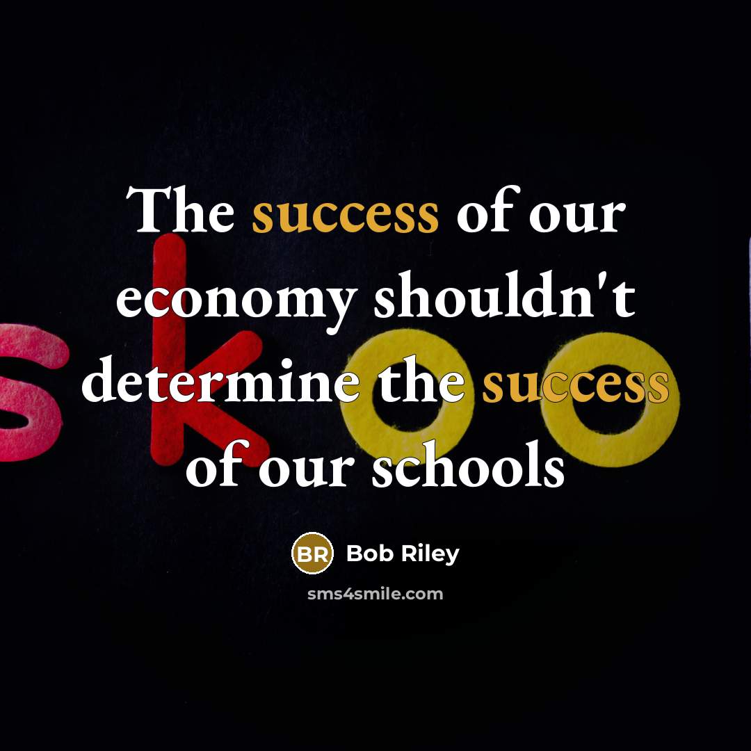 “The success of our economy shouldn't determine the success of…” quote by Bob Riley
